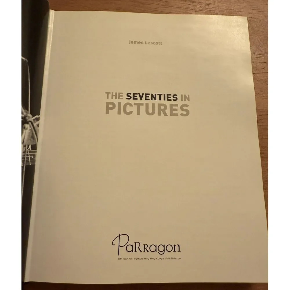 THE SEVENTIES IN PICTURES,‎ PARRAGON, 2007, BY JAMES LESCOTT